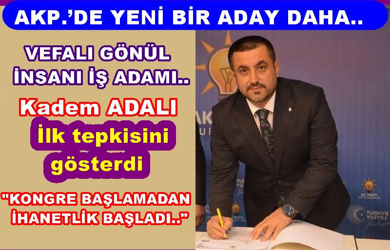 KADEM ADALI AK PARTİ İL BAŞKANLIĞINA ADAY..