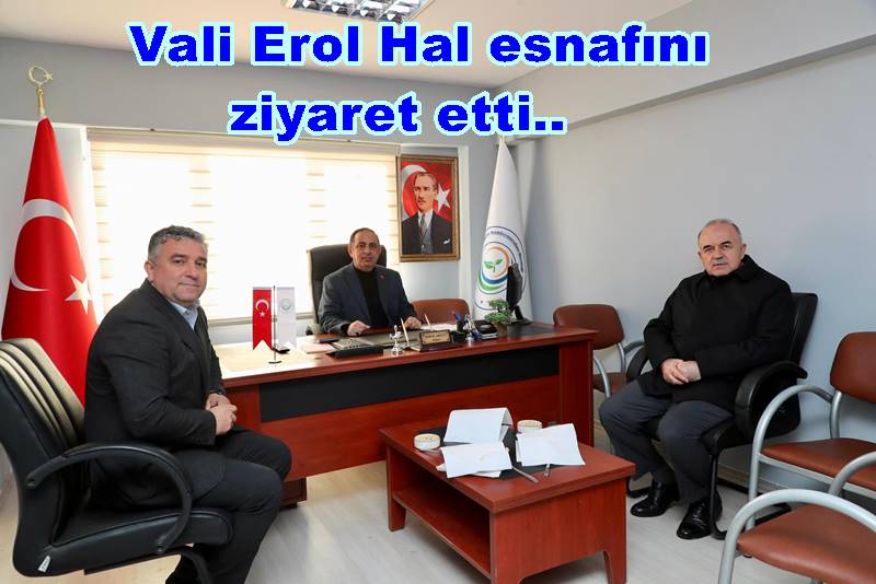 Vali Erol, sebze ve Meyve Halini ziyaret etti..