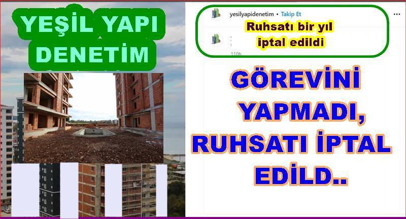 YEŞİL YAPI DENETİMİN RUHSATI İPTAL EDİLDİ..