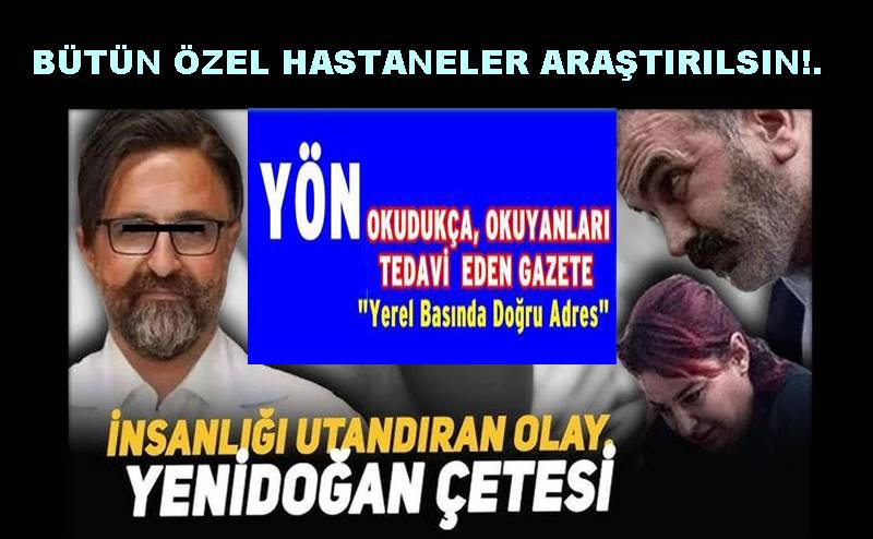 Ordu dahil bütün Özel Hastaneler denetim altına alınmalıdır..