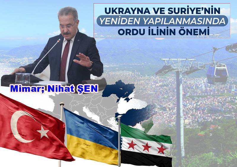 MİMAR NİHAT ŞEN, ORDU-SURİYE ÖNEMİNİ DEĞERLENDİRDİ..